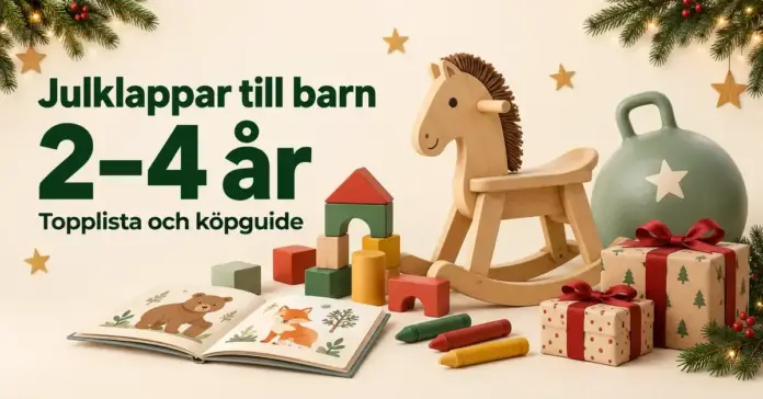 Julklappar till barn 2–4 år – topplista och köpguide Julklappstips för barn 2–4 år med gunghäst, byggklossar, bilderbok, kritor, hoppboll och inslagna paket i en julig miljö.