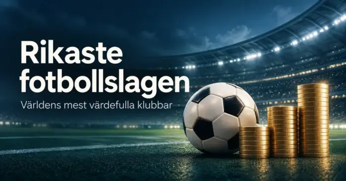 Rikaste fotbollslagen – världens mest värdefulla klubbar En fotboll och tre staplar med guldmynt på en upplyst fotbollsarena med texten ”Rikaste fotbollslagen – Världens mest värdefulla klubbar”.