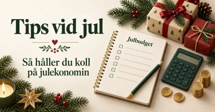 Tips vid jul – så håller du koll på julekonomin Illustration av en julbudget med miniräknare, mynt, julklappar och grankvistar intill texten ”Tips vid jul – Så håller du koll på julekonomin”.